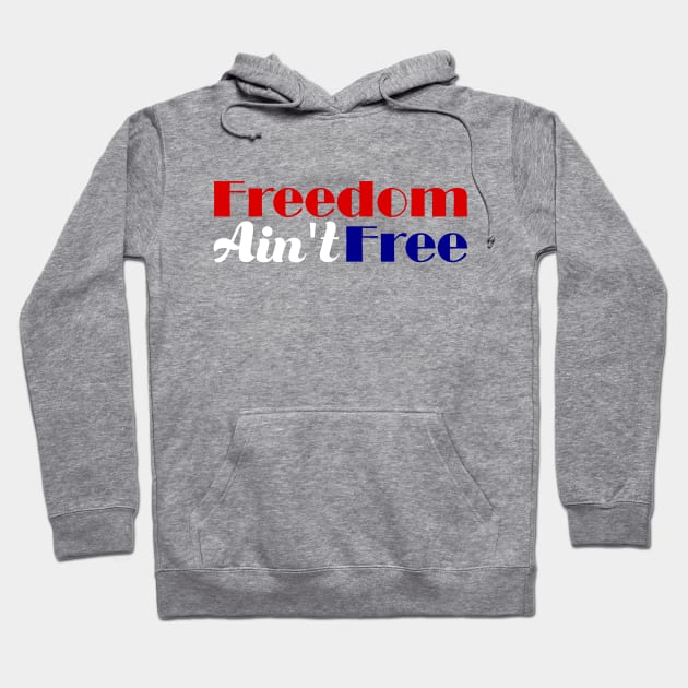 American Patriotic Freedom Ain't Free Hoodie by YellowhammerSweetTees